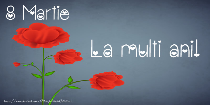 8 Martie La multi ani!