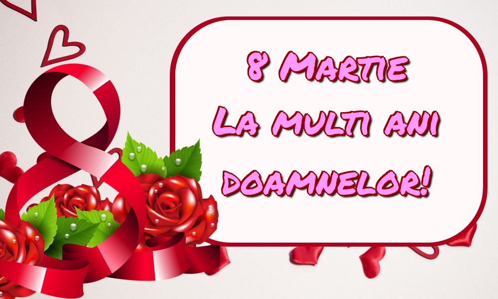 Felicitari de 8 Martie - 8 Martie La multi ani doamnelor! - mesajeurarifelicitari.com