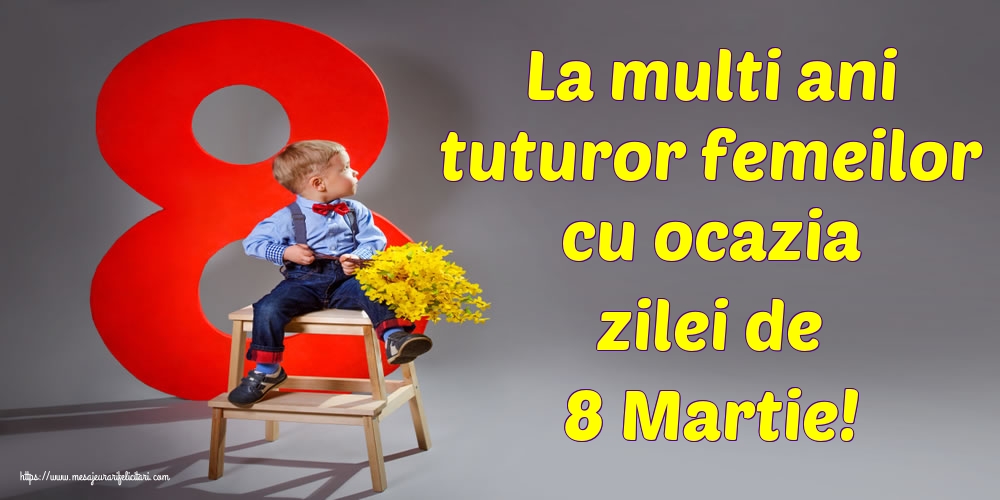 La multi ani tuturor femeilor cu ocazia zilei de 8 Martie!