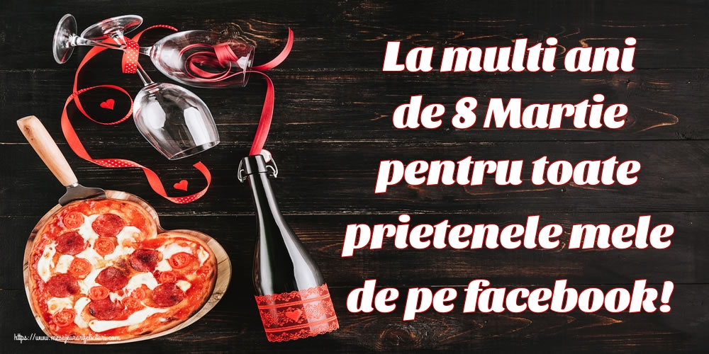 La multi ani de 8 Martie pentru toate prietenele mele de pe facebook!