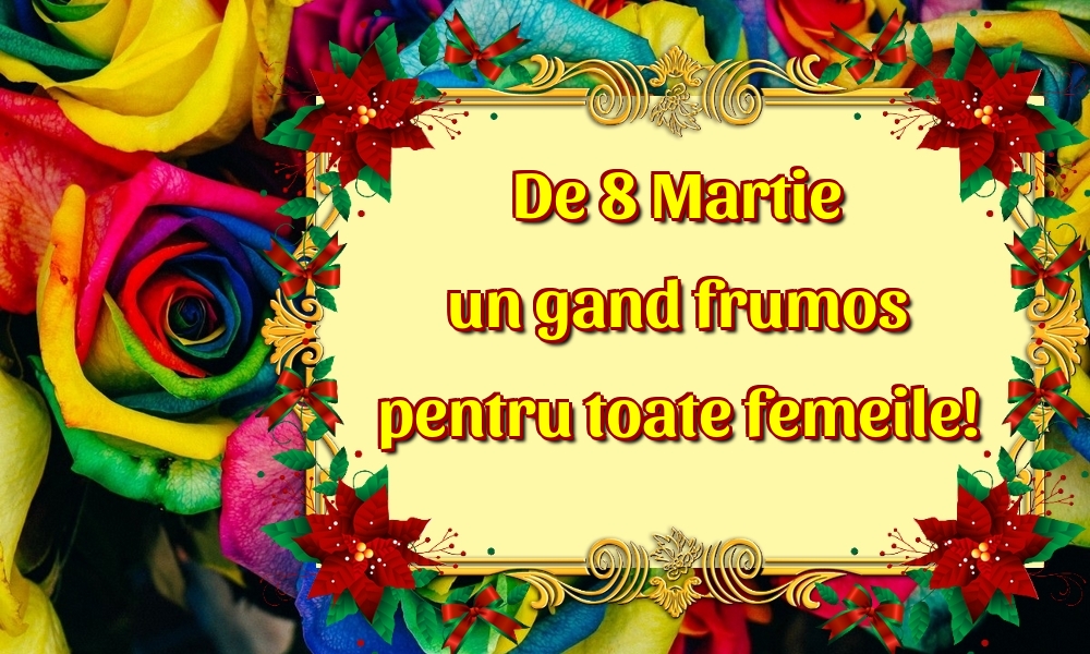 De 8 Martie un gand frumos pentru toate femeile!