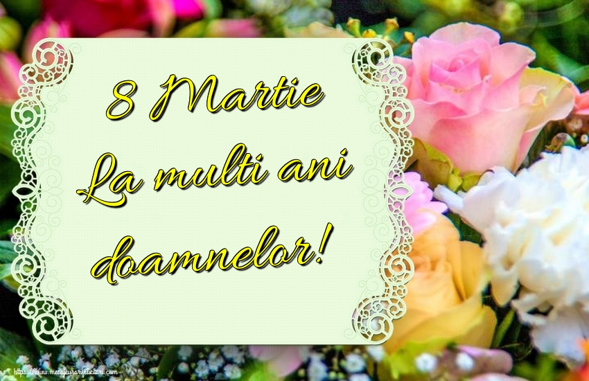 8 Martie La multi ani doamnelor!
