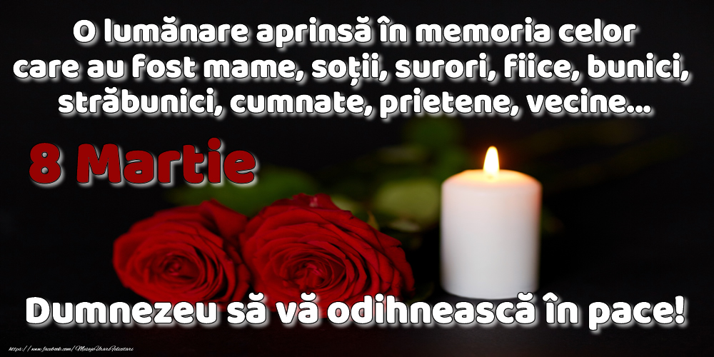 Felicitari de 8 Martie - 8 Martie - Dumnezeu să vă odihnească în pace! - mesajeurarifelicitari.com
