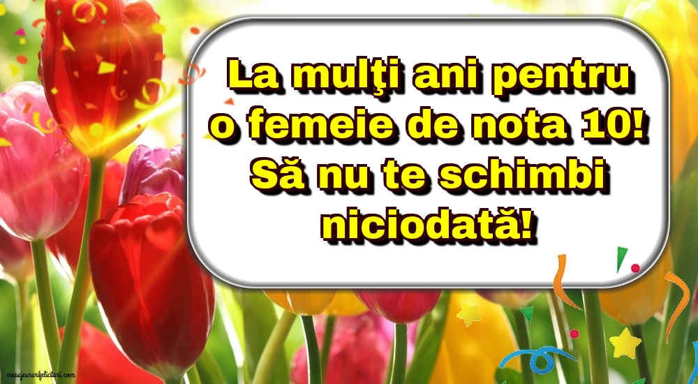 La mulţi ani pentru o femeie de nota 10!