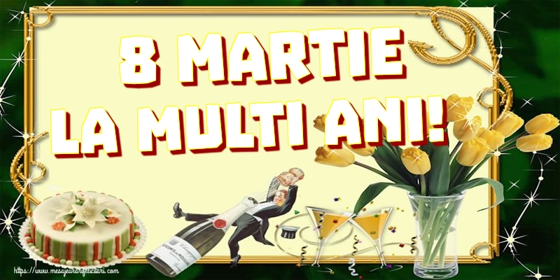 8 Martie La multi ani!