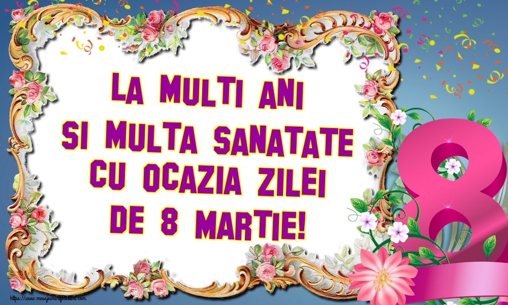 La multi ani si multa sanatate cu ocazia zilei de 8 Martie!