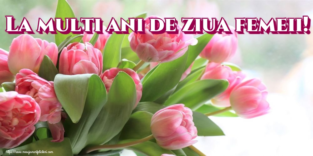 La multi ani de ziua femeii!