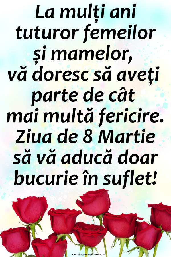 La mulți ani tuturor femeilor și mamelor!