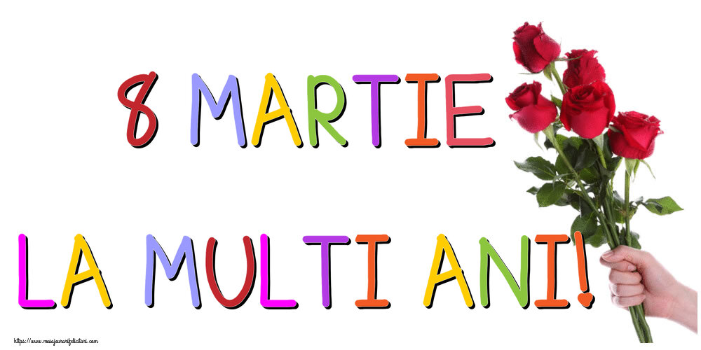 8 Martie La multi ani!