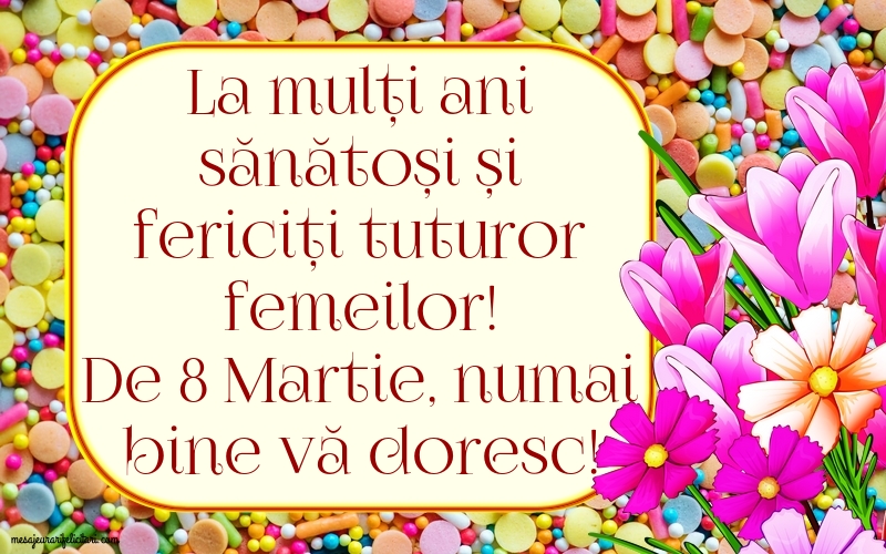De 8 Martie, numai bine vă doresc!