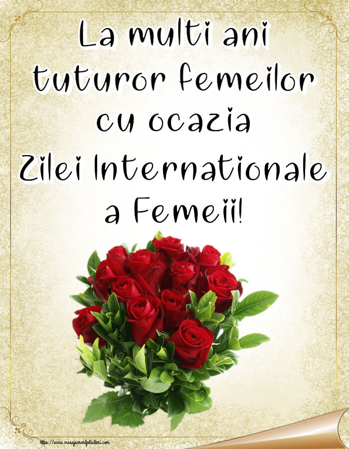 Descarca felicitarea - Felicitari de 8 Martie - La multi ani tuturor femeilor cu ocazia Zilei Internationale a Femeii! ~ trandafiri roșii - mesajeurarifelicitari.com