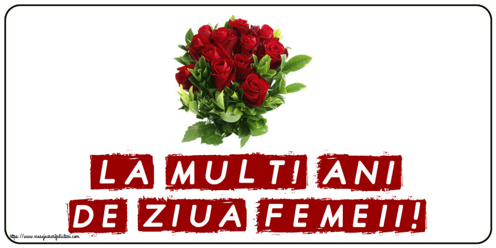 8 Martie La multi ani de ziua femeii! ~ trandafiri roșii