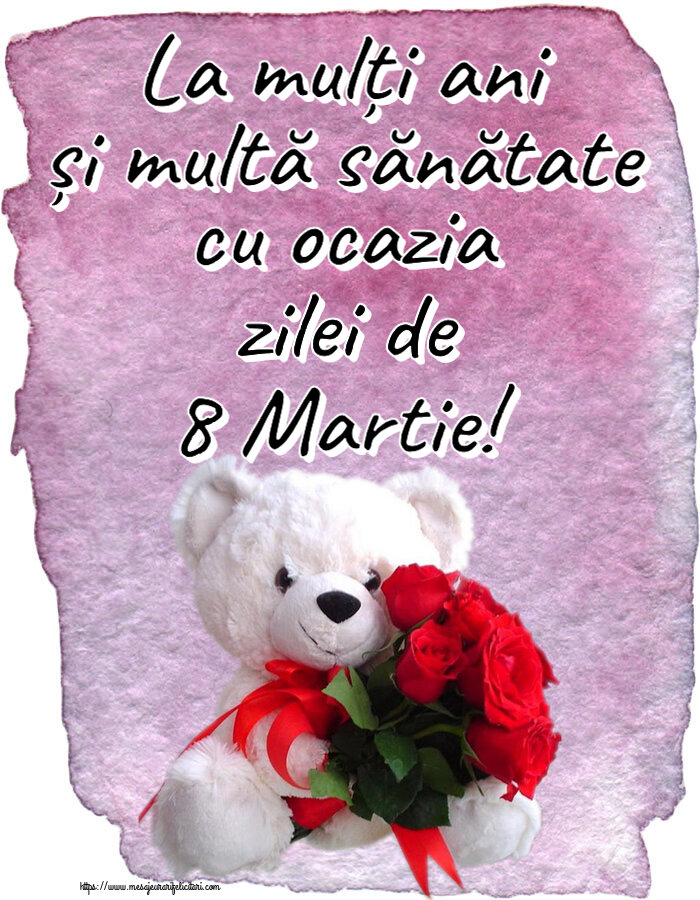 Felicitari de 8 Martie - 🌼🥳 La mulți ani și multă sănătate cu ocazia zilei de 8 Martie! ~ ursulet alb cu trandafiri rosii - mesajeurarifelicitari.com