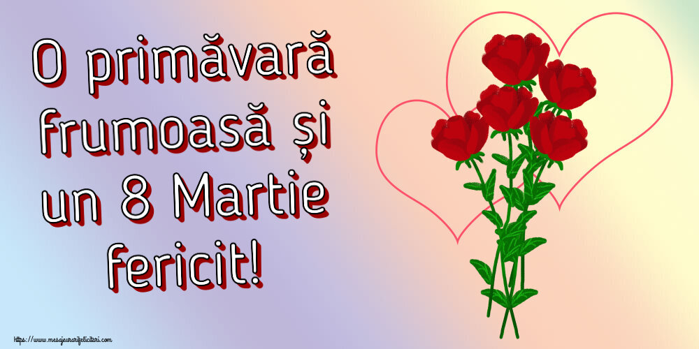 Felicitari de 8 Martie - O primăvară frumoasă și un 8 Martie fericit! ~ desen cu trandafiri și inimioare - mesajeurarifelicitari.com