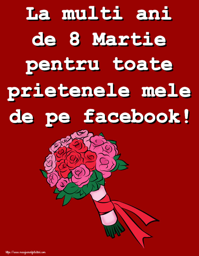 8 Martie La multi ani de 8 Martie pentru toate prietenele mele de pe facebook! ~ buchet de flori - Pictură