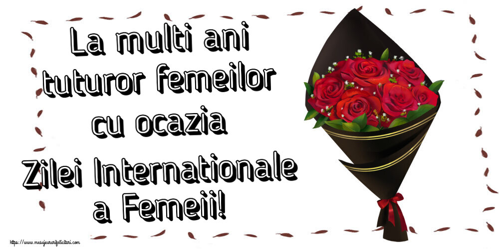 Felicitari de 8 Martie - 🌼🥳 La multi ani tuturor femeilor cu ocazia Zilei Internationale a Femeii! ~ un buchet de trandafiri - Desen - mesajeurarifelicitari.com