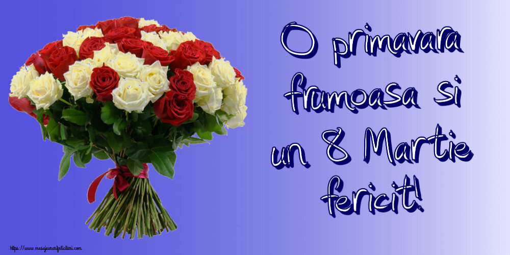 Felicitari de 8 Martie - O primavara frumoasa si un 8 Martie fericit! ~ buchet de trandafiri roșii și albi - mesajeurarifelicitari.com