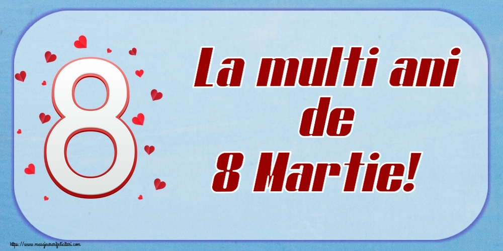 Felicitari de 8 Martie - 8️⃣ La multi ani de 8 Martie! ~ cifra 8 cu inimoare - mesajeurarifelicitari.com