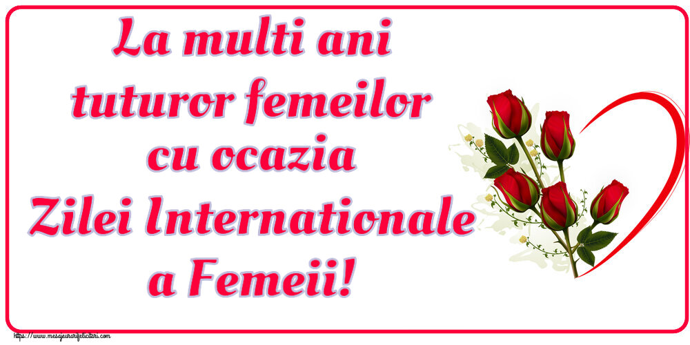 Felicitari de 8 Martie - ❤️❤️❤️ La multi ani tuturor femeilor cu ocazia Zilei Internationale a Femeii! ~ 5 trandafiri roșii cu inimioară - mesajeurarifelicitari.com