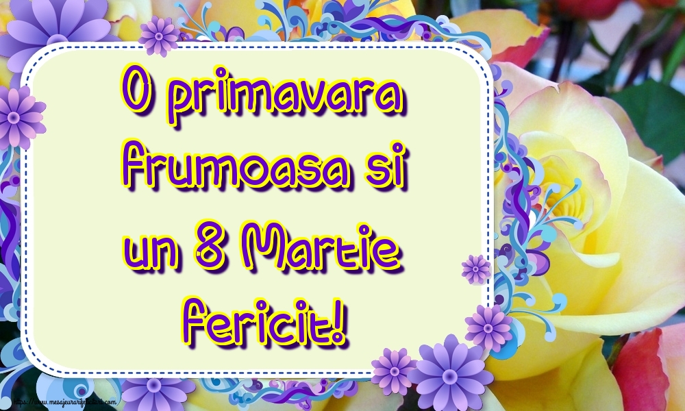 O primavara frumoasa si un 8 Martie fericit!