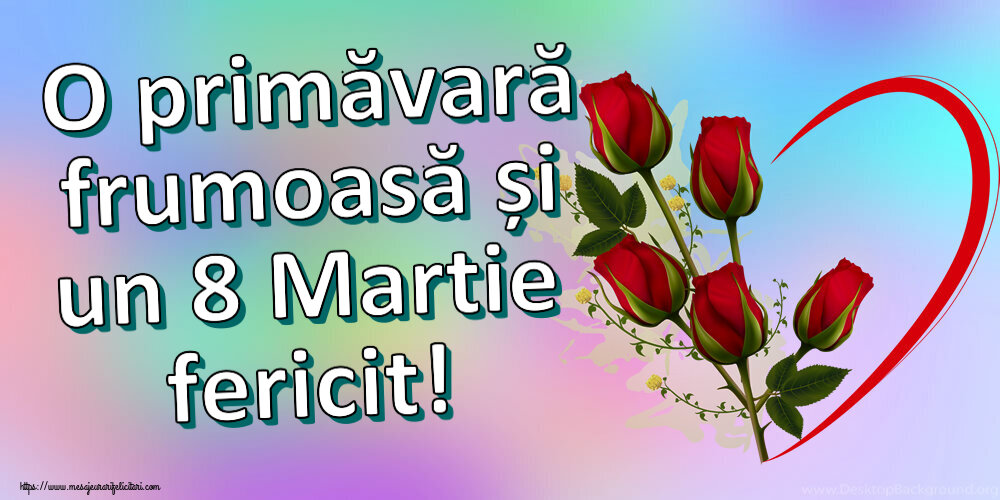 8 Martie O primăvară frumoasă și un 8 Martie fericit! ~ 5 trandafiri roșii cu inimioară