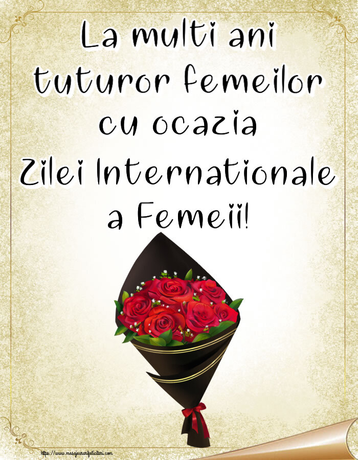 Felicitari de 8 Martie - La multi ani tuturor femeilor cu ocazia Zilei Internationale a Femeii! ~ un buchet de trandafiri - Desen - mesajeurarifelicitari.com