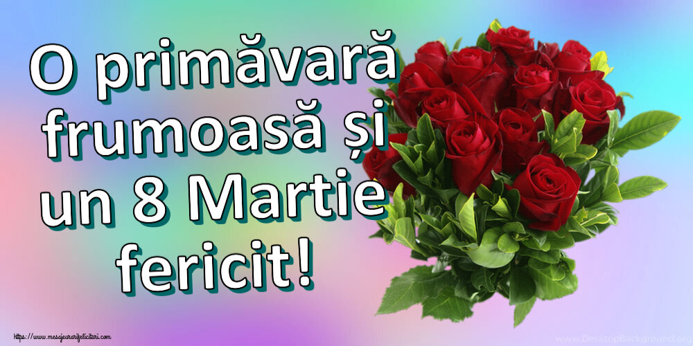 Felicitari de 8 Martie - O primăvară frumoasă și un 8 Martie fericit! ~ trandafiri roșii - mesajeurarifelicitari.com