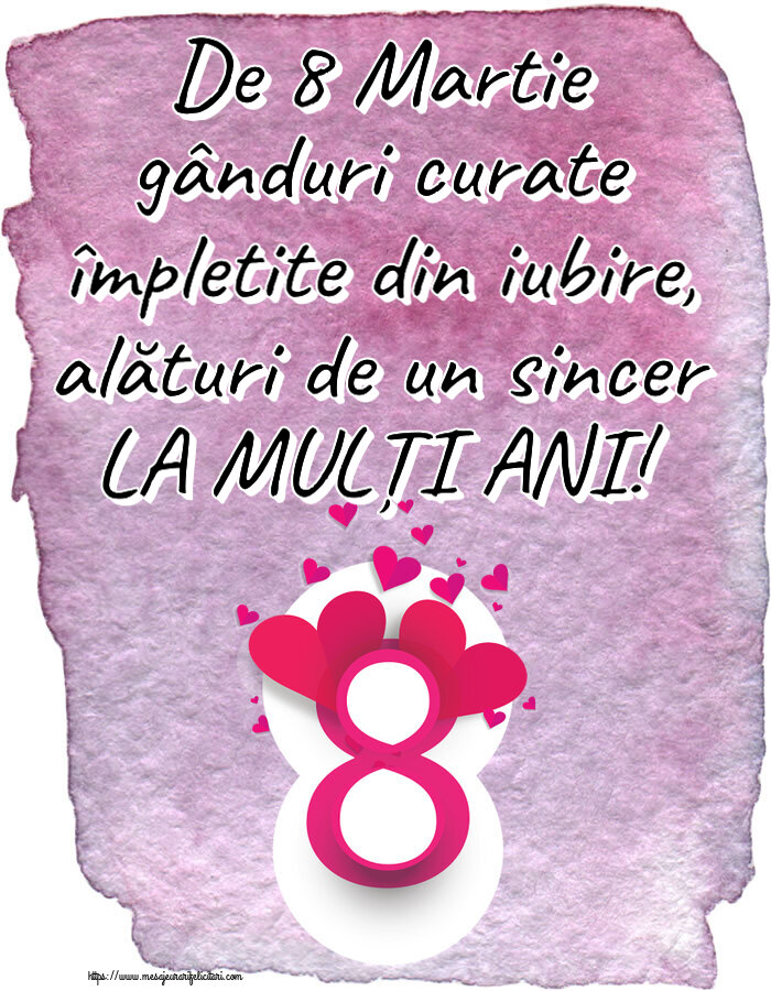 8 Martie De 8 Martie gânduri curate împletite din iubire, alături de un sincer LA MULȚI ANI! ~ cifra 8 cu inimoare roz