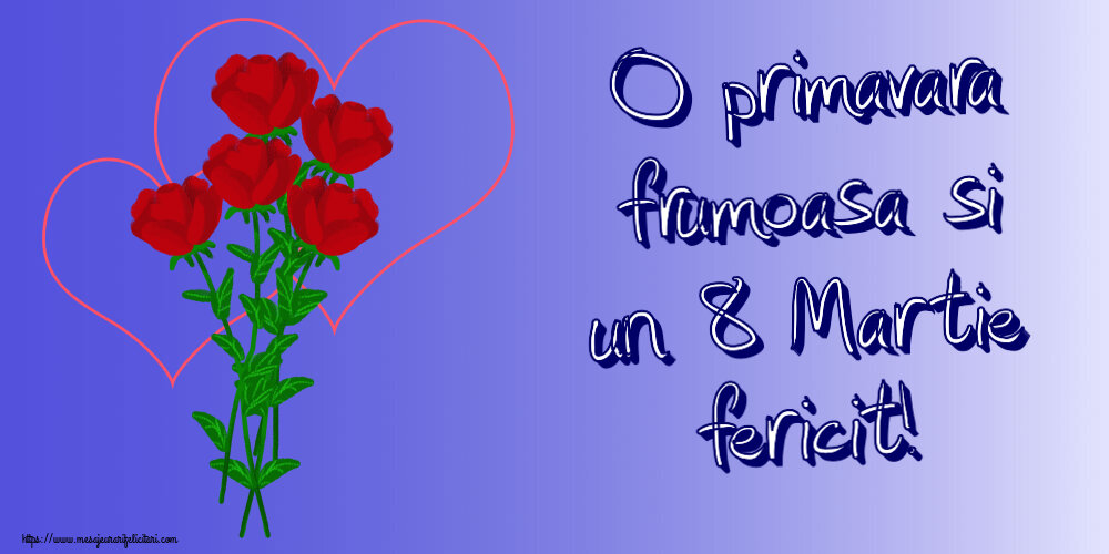 Felicitari de 8 Martie - O primavara frumoasa si un 8 Martie fericit! ~ desen cu trandafiri și inimioare - mesajeurarifelicitari.com