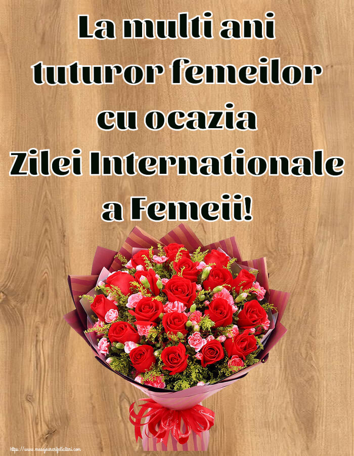 Descarca felicitarea - Felicitari de 8 Martie - La multi ani tuturor femeilor cu ocazia Zilei Internationale a Femeii! ~ trandafiri roșii și garoafe - mesajeurarifelicitari.com