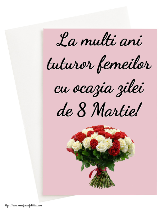 Felicitari de 8 Martie - La multi ani tuturor femeilor cu ocazia zilei de 8 Martie! ~ buchet de trandafiri roșii și albi - mesajeurarifelicitari.com