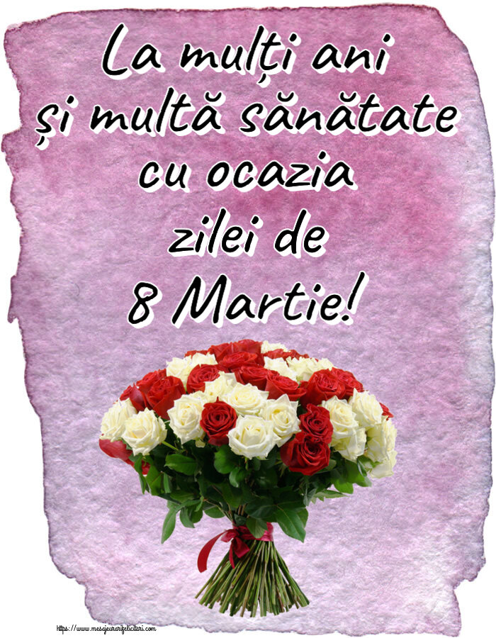 Felicitari de 8 Martie - 🌼🥳 La mulți ani și multă sănătate cu ocazia zilei de 8 Martie! ~ buchet de trandafiri roșii și albi - mesajeurarifelicitari.com