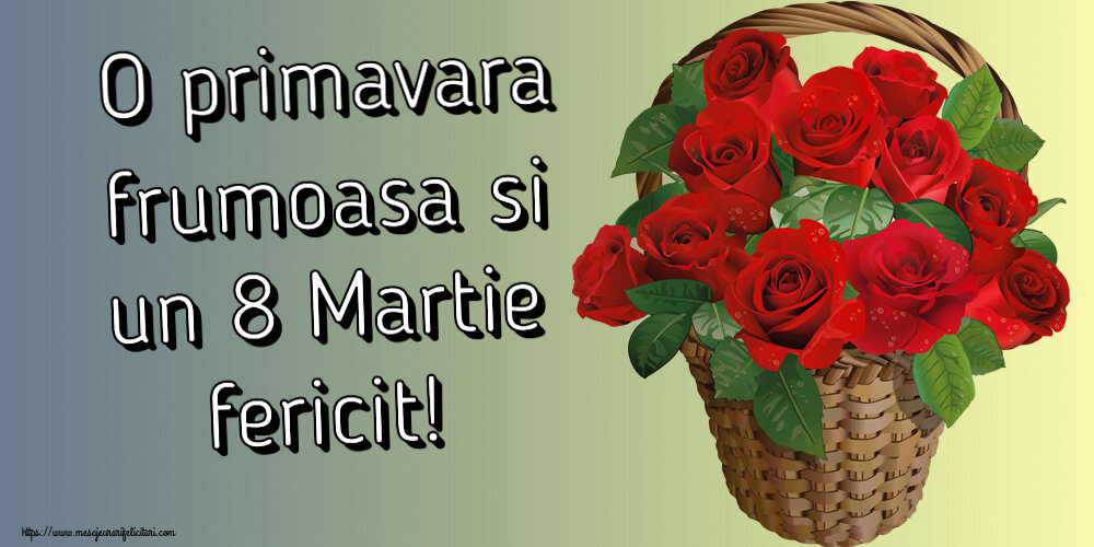 Felicitari de 8 Martie - 🌼🥳 O primavara frumoasa si un 8 Martie fericit! ~ trandafiri roșii în coș - mesajeurarifelicitari.com
