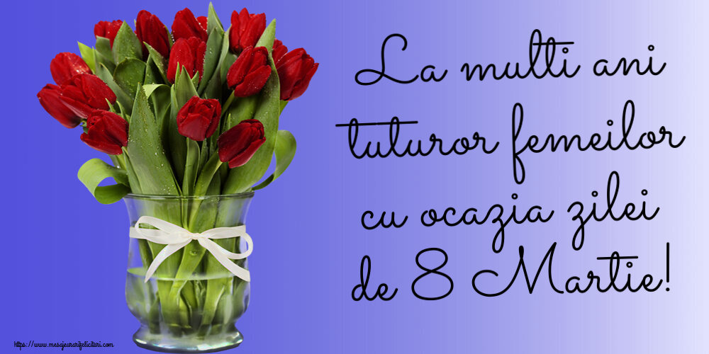 Felicitari de 8 Martie - 🌼🥳 La multi ani tuturor femeilor cu ocazia zilei de 8 Martie! ~ buchet de lalele rosii in vaza - mesajeurarifelicitari.com