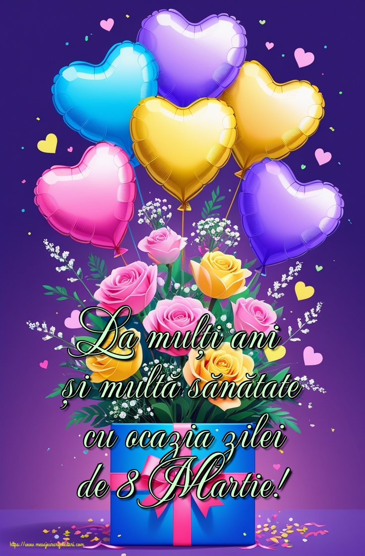 La mulți ani și multă sănătate cu ocazia zilei de 8 Martie!