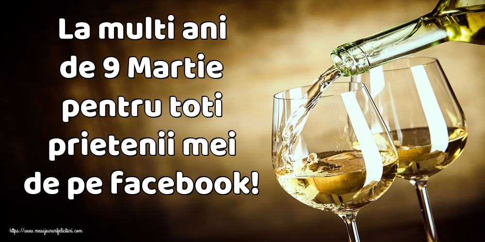La multi ani de 9 Martie pentru toti prietenii mei de pe facebook!