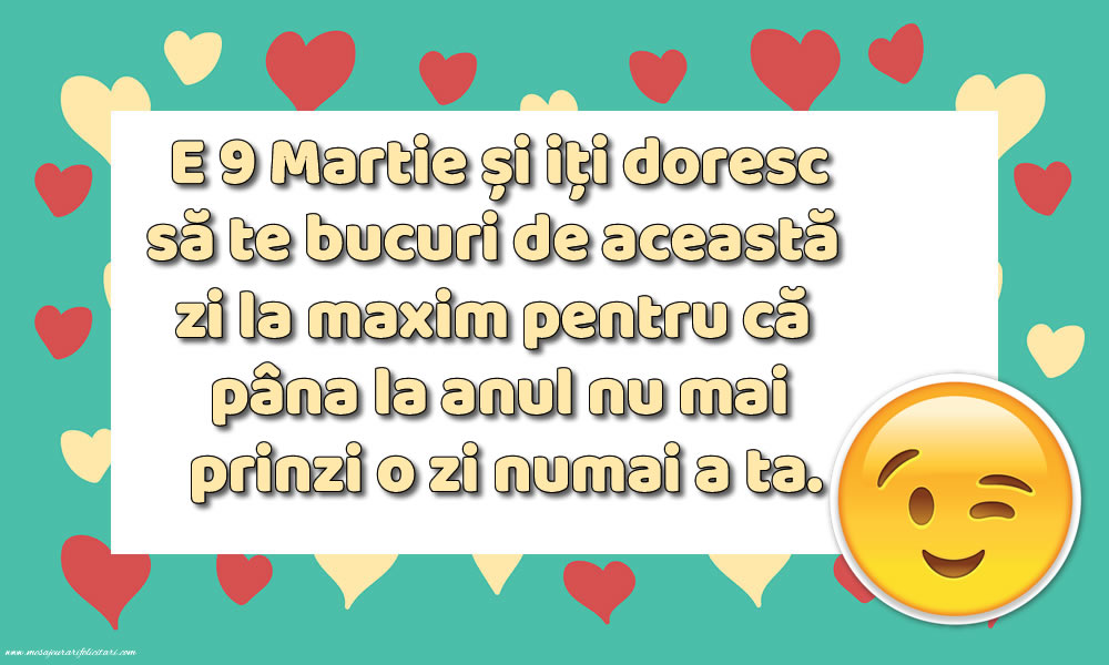 E 9 Martie și iți doresc să te bucuri de această zi