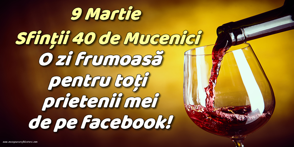 9 Martie - Sfinții 40 de Mucenici O zi frumoasă pentru toți prietenii mei de pe facebook!