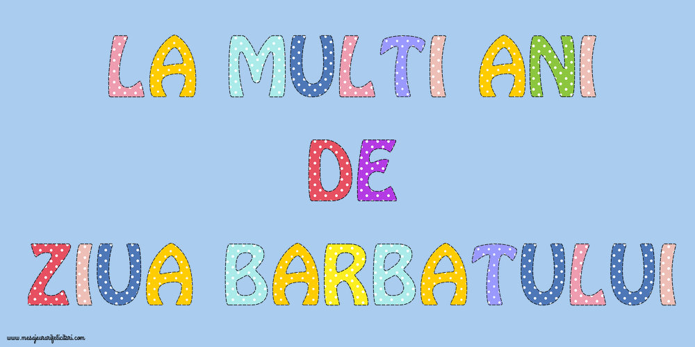 La multi ani de Ziua Barbatului!