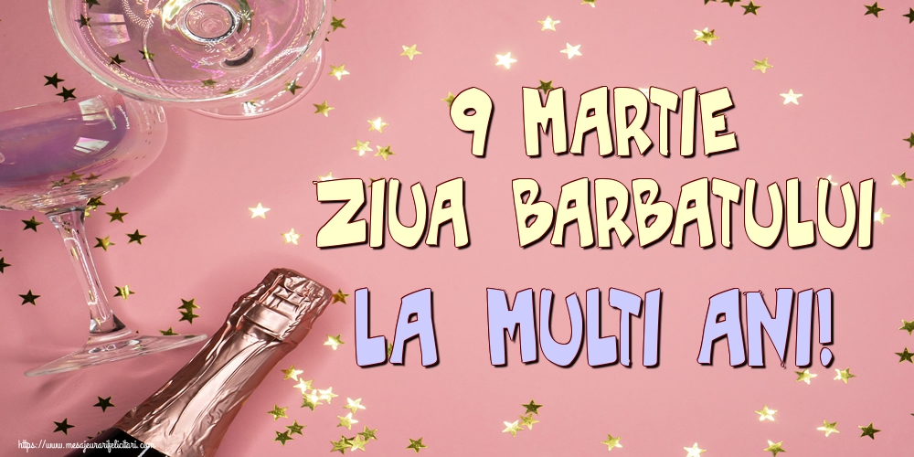 9 Martie Ziua Barbatului La multi ani!