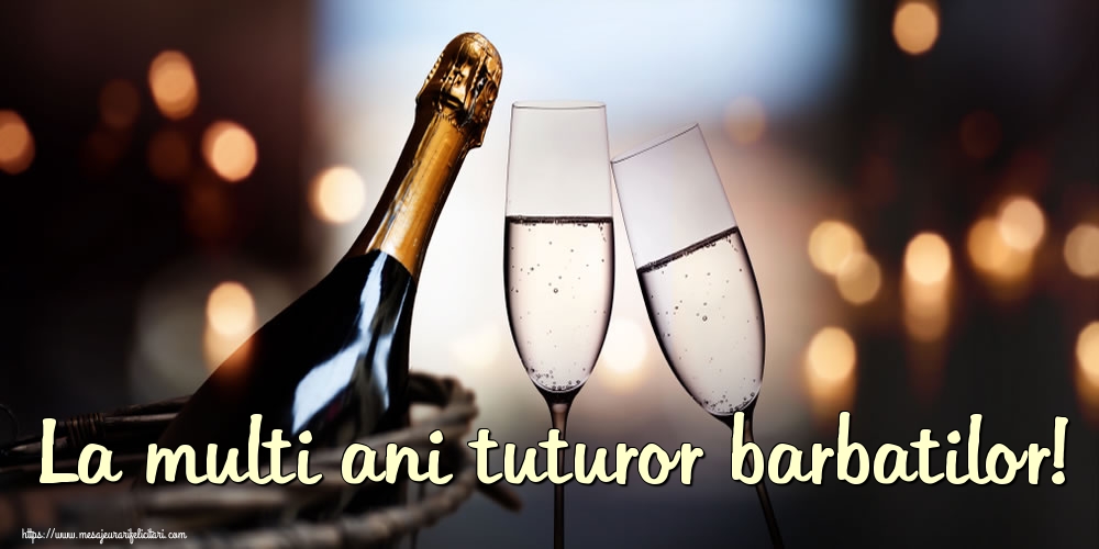 La multi ani tuturor barbatilor!