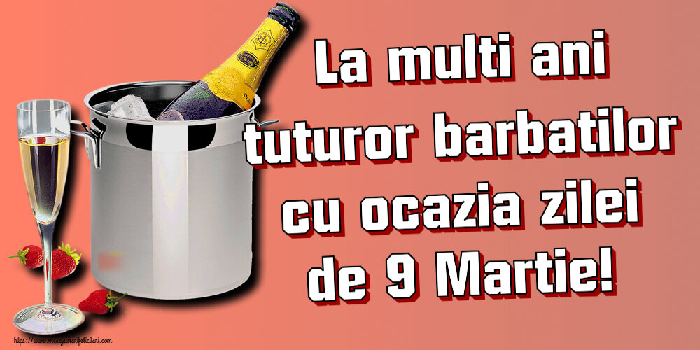 Felicitari de 9 Martie - La multi ani tuturor barbatilor cu ocazia zilei de 9 Martie! ~ șampanie în frapieră și căpșuni - mesajeurarifelicitari.com