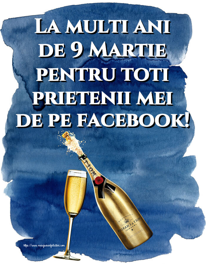 9 Martie La multi ani de 9 Martie pentru toti prietenii mei de pe facebook! ~ șampanie cu pahar