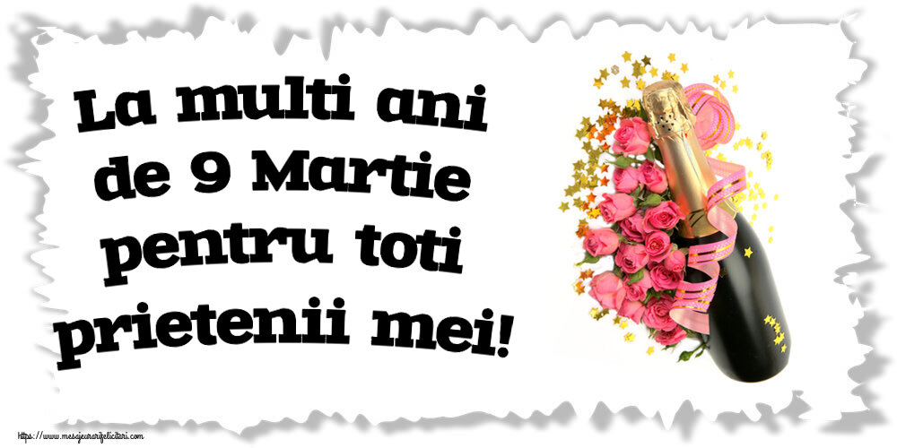 Felicitari de 9 Martie - La multi ani de 9 Martie pentru toti prietenii mei! ~ aranjament cu șampanie și flori - mesajeurarifelicitari.com