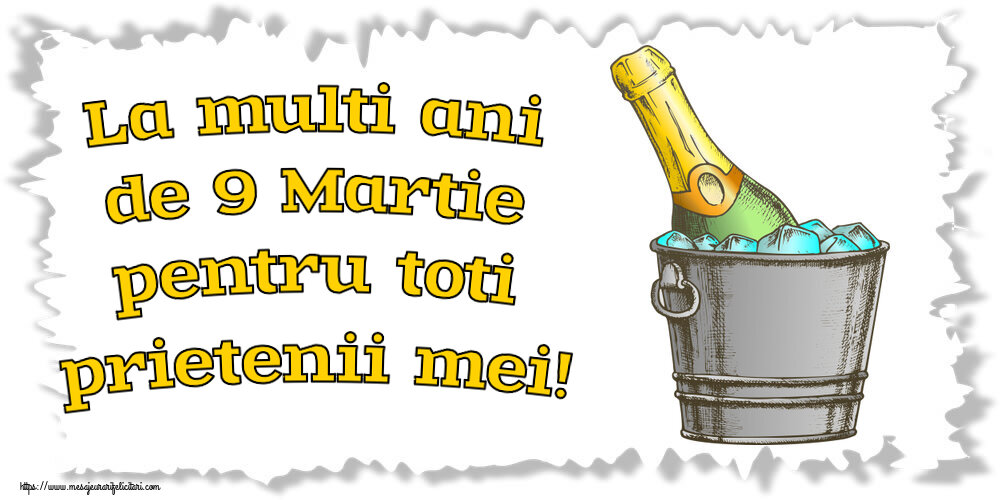 Felicitari de 9 Martie - La multi ani de 9 Martie pentru toti prietenii mei! ~ un desen cu șampanie în frapieră - mesajeurarifelicitari.com