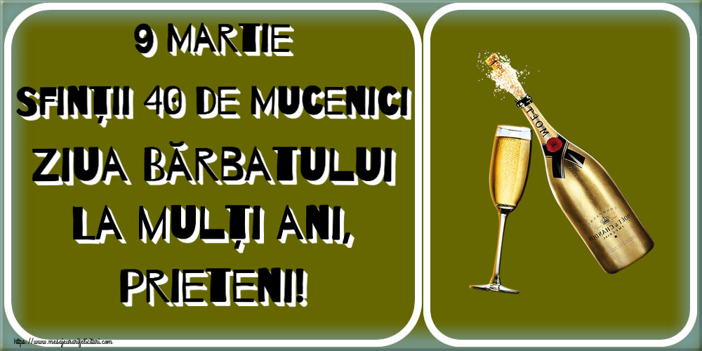 Felicitari de 9 Martie - 9 Martie Sfinții 40 de Mucenici Ziua Bărbatului La mulți ani, prieteni! ~ șampanie cu pahar - mesajeurarifelicitari.com