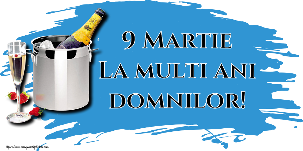 9 Martie 9 Martie La multi ani domnilor! ~ șampanie în frapieră și căpșuni