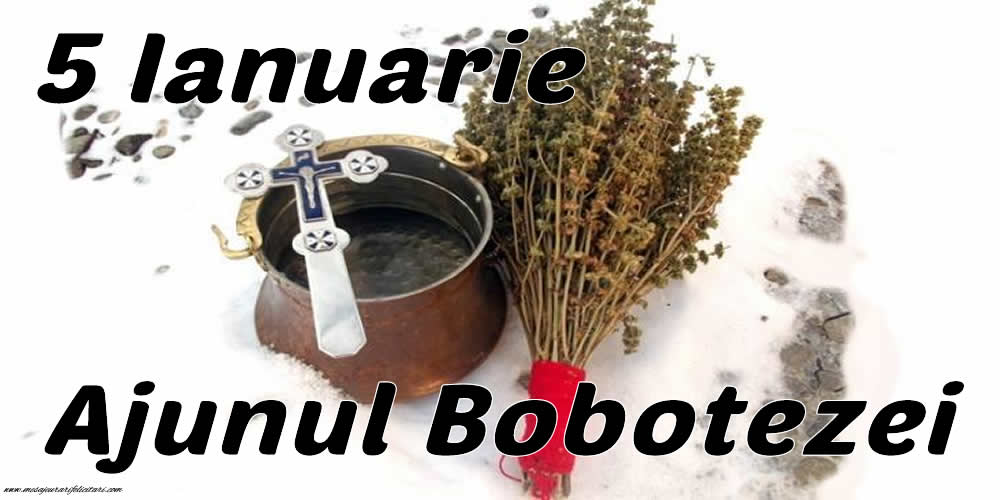 5 Ianuarie - Ajunul Bobotezei