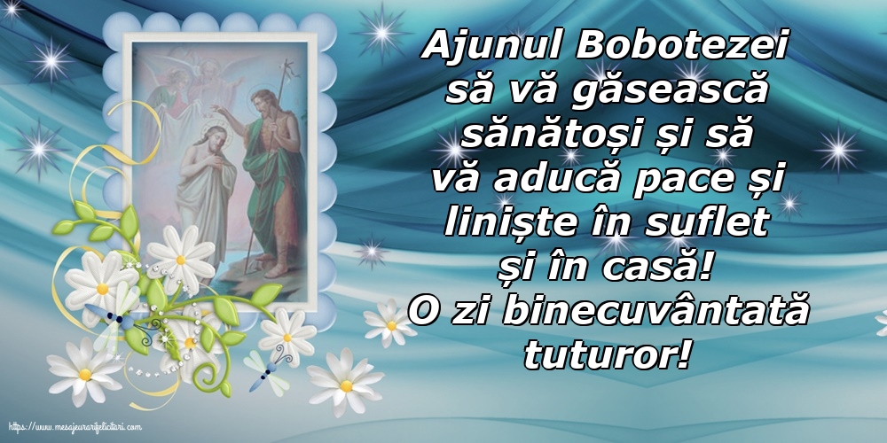O zi binecuvântată tuturor! Ajunul Bobotezei să vă găsească sănătoși...
