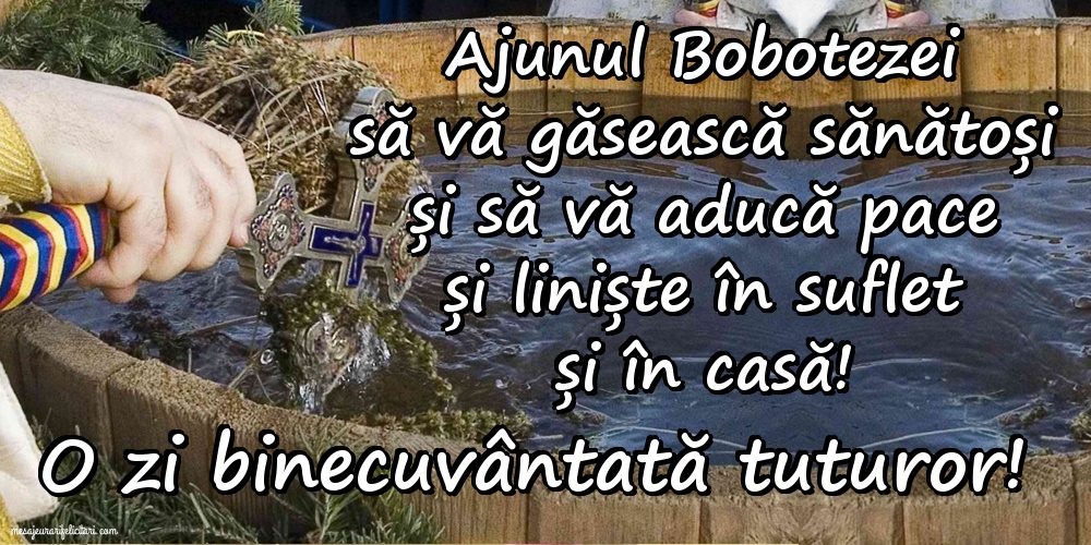 O zi binecuvântată tuturor! Ajunul Bobotezei să vă găsească sănătoși...